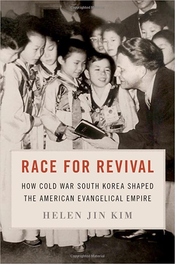 Race for Revival: How Cold War South Korea Shaped the American Evangelical Empire (Hardcover)