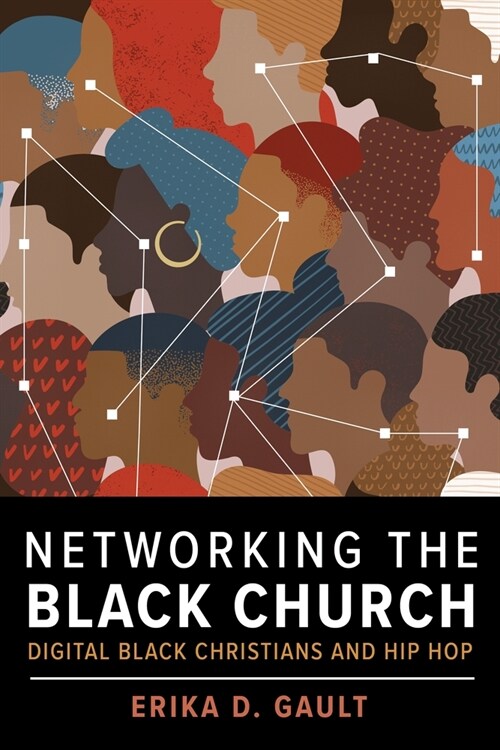 Networking the Black Church: Digital Black Christians and Hip Hop (Hardcover)