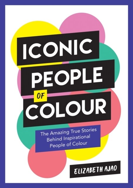 Iconic People of Colour : The Amazing True Stories Behind Inspirational People of Colour (Paperback)