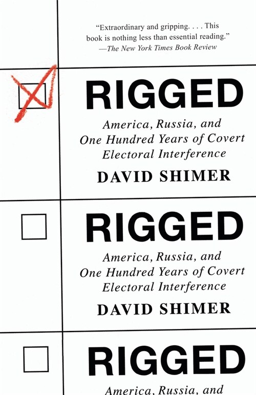 Rigged: America, Russia, and One Hundred Years of Covert Electoral Interference (Paperback)