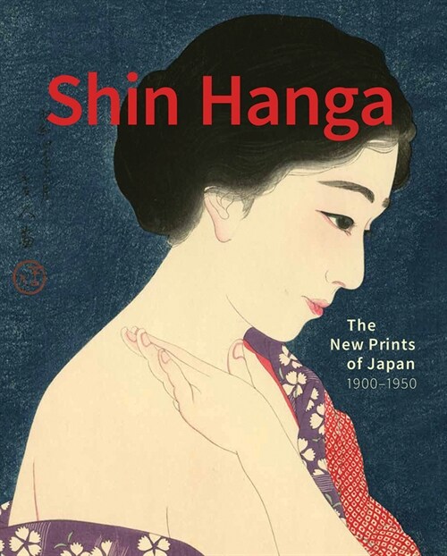 Shin Hanga : The New Prints of Japan. 1900—1950 (Hardcover)