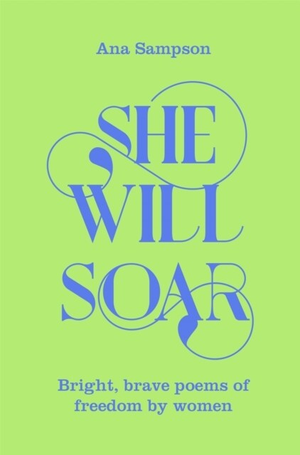 She Will Soar : Bright, brave poems about freedom by women (Paperback)