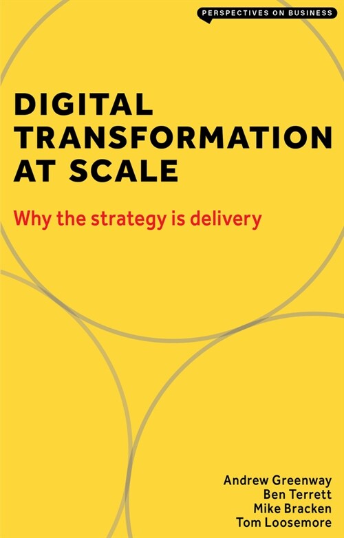 Digital Transformation at Scale : Why The Strategy is Delivery (Paperback, 2 New edition)