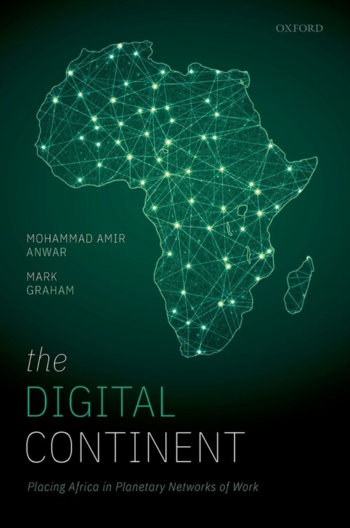 The Digital Continent : Placing Africa in Planetary Networks of Work (Hardcover)