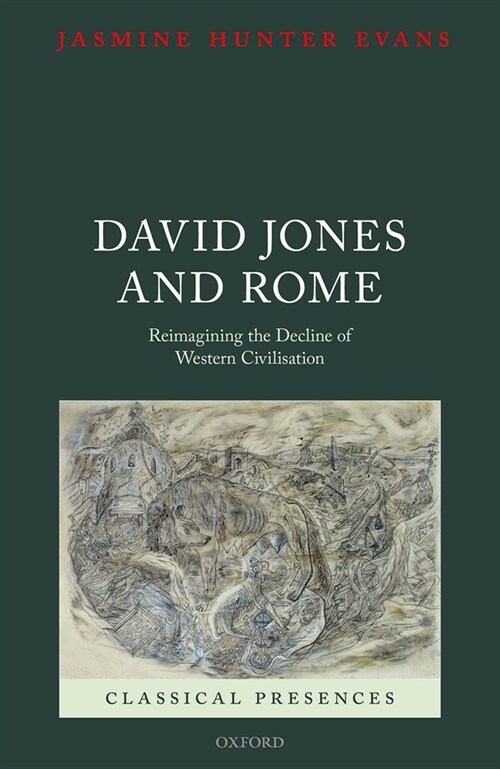 David Jones and Rome : Reimagining the Decline of Western Civilisation (Hardcover)