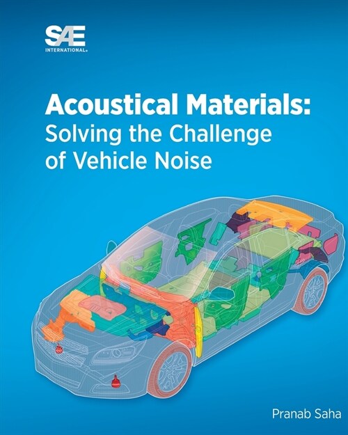 Acoustical Materials: Solving the Challenge of Vehicle Noise (Paperback)