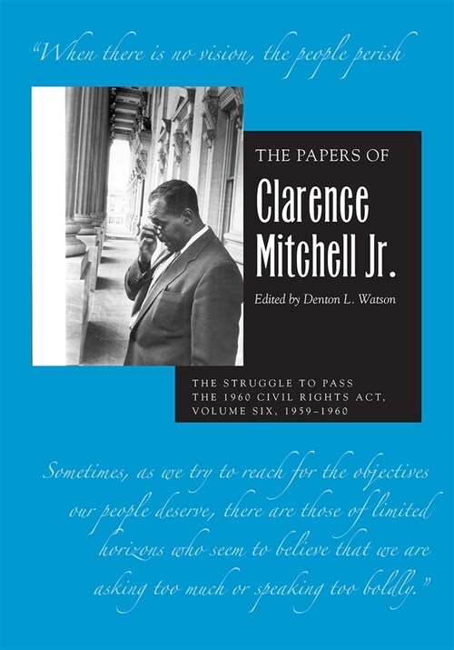 The Papers of Clarence Mitchell Jr., Volume VI: The Struggle to Pass the 1960 Civil Rights Act, 1959-1960 (Hardcover)