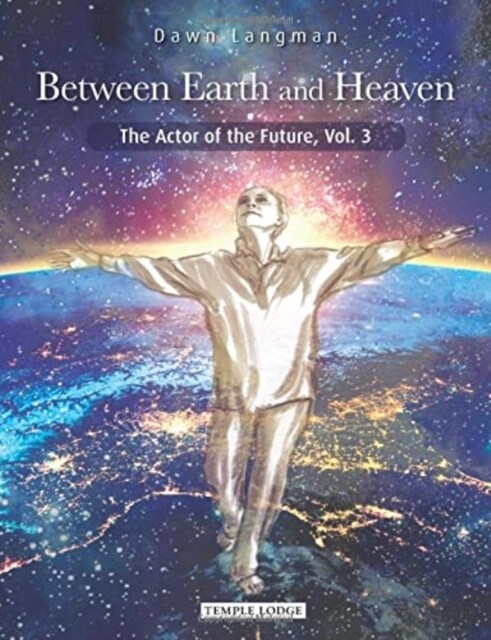 Between Earth and Heaven : The Actor of the Future, Vol. 3 (Paperback)