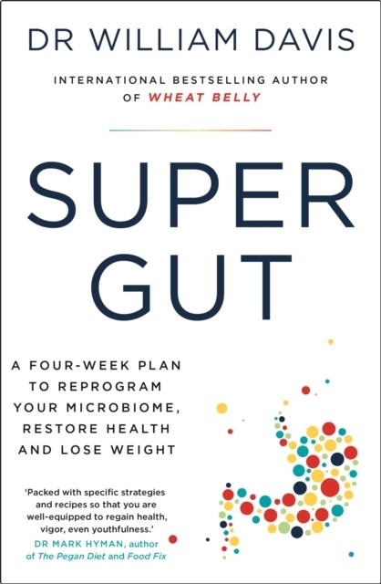 Super Gut : A Four-Week Plan to Reprogram Your Microbiome, Restore Health and Lose Weight (Paperback)