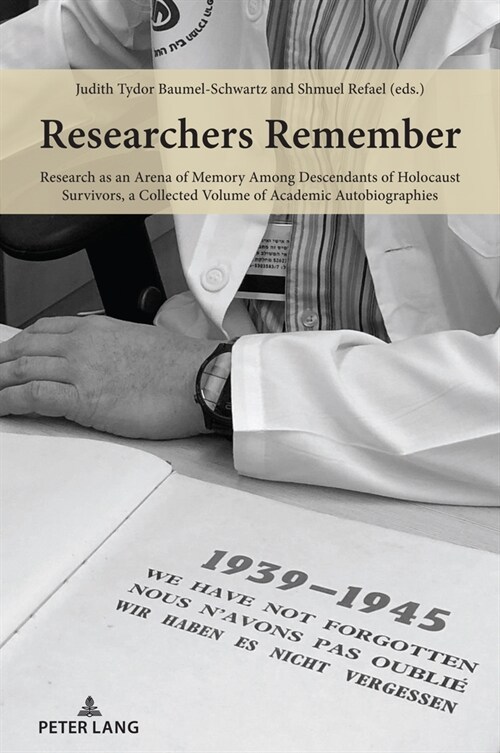 Researchers Remember: Research as an Arena of Memory Among Descendants of Holocaust Survivors, a Collected Volume of Academic Autobiographie (Paperback)
