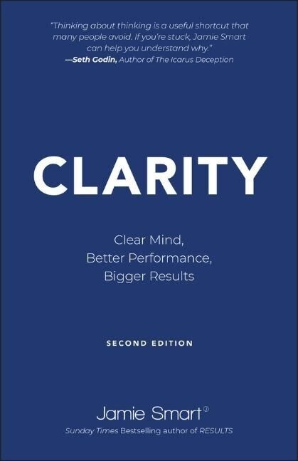 Clarity : Clear Mind, Better Performance, Bigger Results (Paperback, 2 ed)
