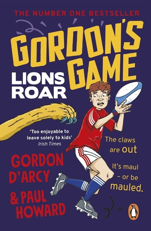 Gordon’s Game: Lions Roar : Third in the hilarious rugby adventure series for 9-to-12-year-olds who love sport (Paperback)
