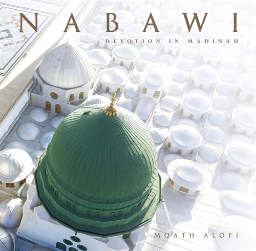 Nabawi: Devotion in Madinah (Hardcover)