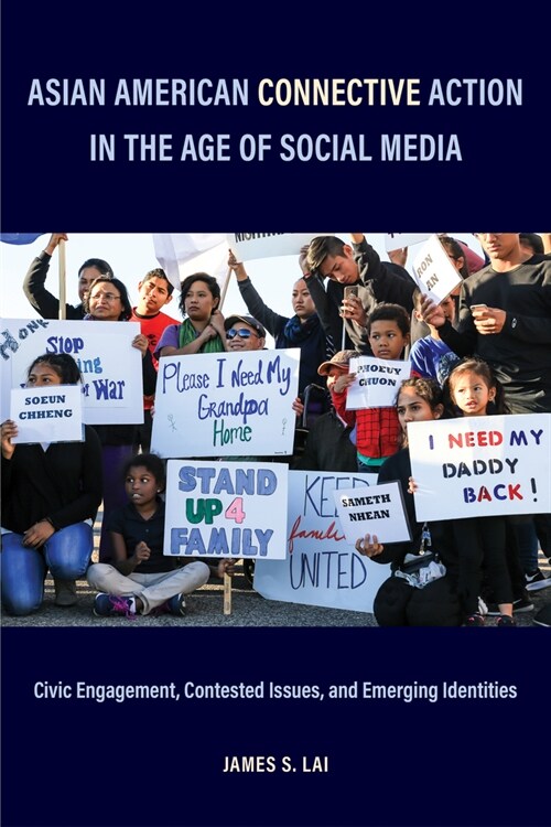 Asian American Connective Action in the Age of Social Media: Civic Engagement, Contested Issues, and Emerging Identities (Hardcover)