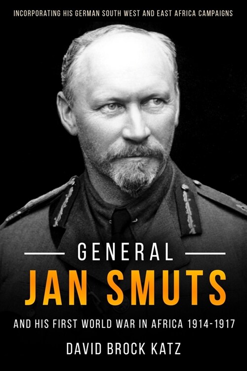 General Jan Smuts and His First World War in Africa, 1914-1917 (Hardcover)