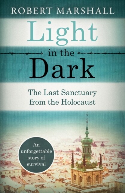 Light in the Dark : The Last Sanctuary from the Holocaust (Paperback)