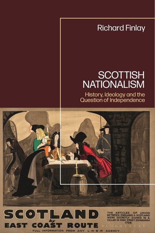 Scottish Nationalism : History, Ideology and the Question of Independence (Hardcover)