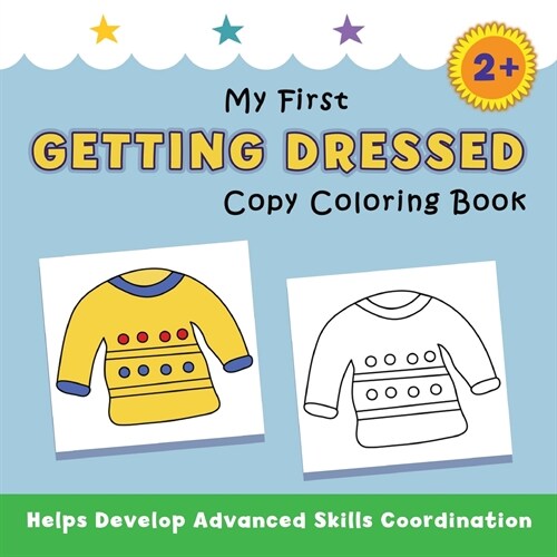 My First Getting Dressed Copy Coloring Book: helps develop advanced skills coordination (Paperback)