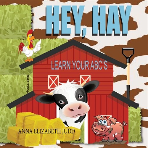 Hey, Hay: Learn Your ABCs (Paperback)