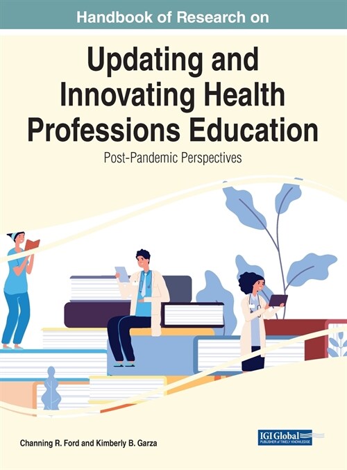 Handbook of Research on Updating and Innovating Health Professions Education: Post-Pandemic Perspectives (Hardcover)