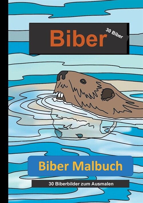 Biber Malbuch: 30 Biberbilder zum Ausmalen (Paperback)