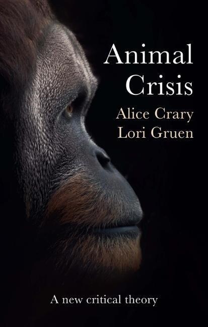 Animal Crisis : A New Critical Theory (Hardcover)