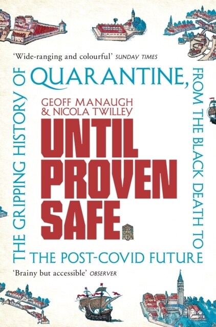 Until Proven Safe : The gripping history of quarantine, from the Black Death to the post-Covid future (Paperback)