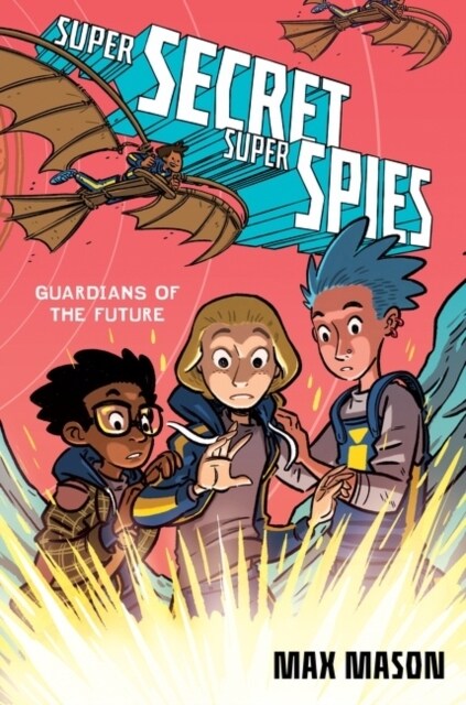 Super Secret Super Spies: Guardians of the Future (Hardcover)