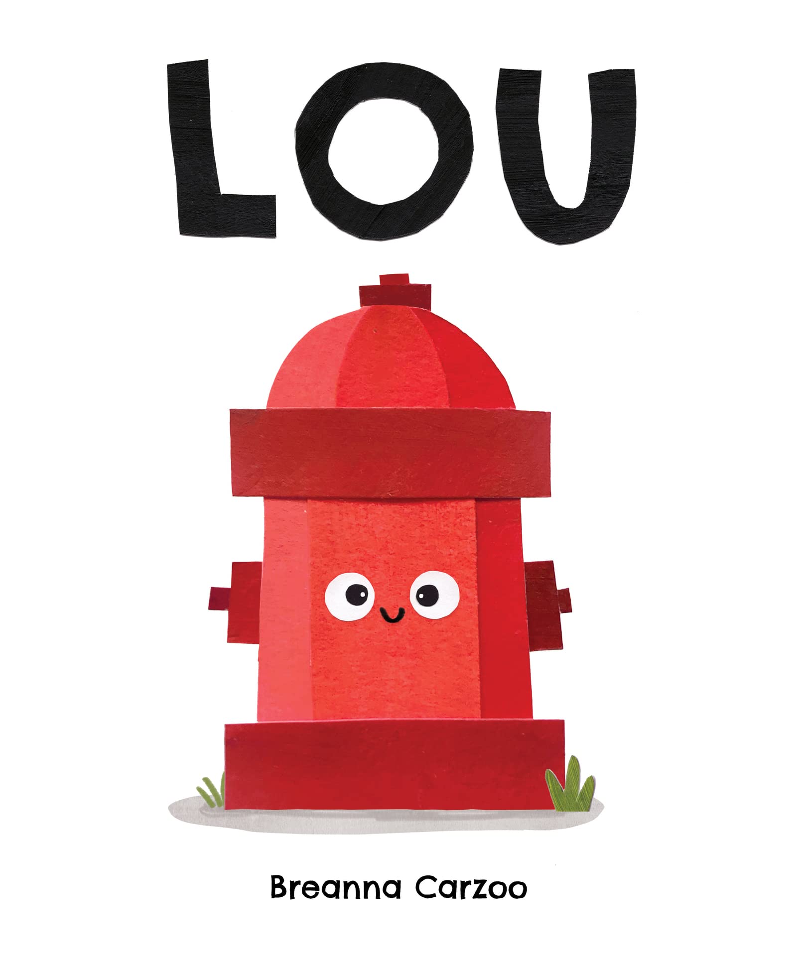 Lou: A Childrens Picture Book about a Fire Hydrant and Unlikely Neighborhood Hero (Hardcover)