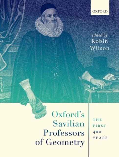 Oxfords Savilian Professors of Geometry : The First 400 Years (Hardcover)