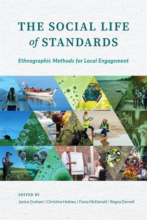 The Social Life of Standards: Ethnographic Methods for Local Engagement (Paperback)