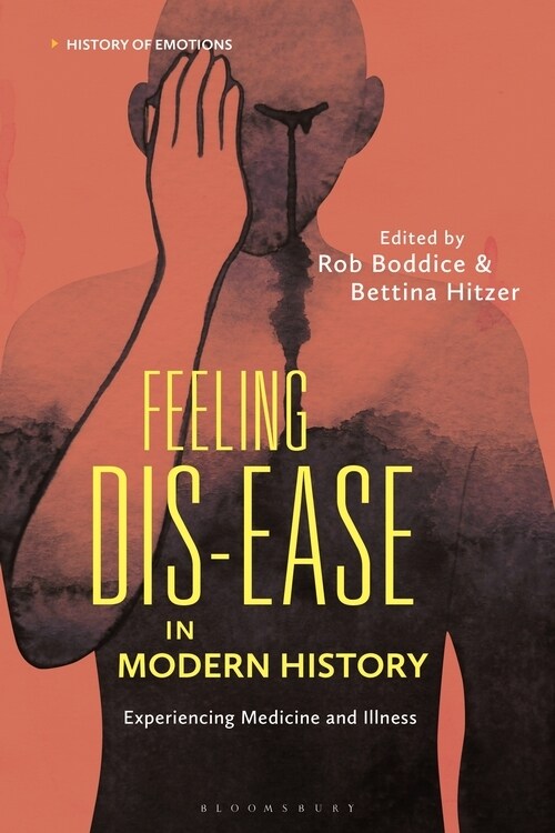 Feeling Dis-ease in Modern History : Experiencing Medicine and Illness (Hardcover)