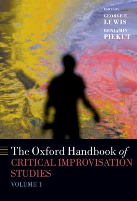 The Oxford Handbook of Critical Improvisation Studies, Volume 1 (Paperback)