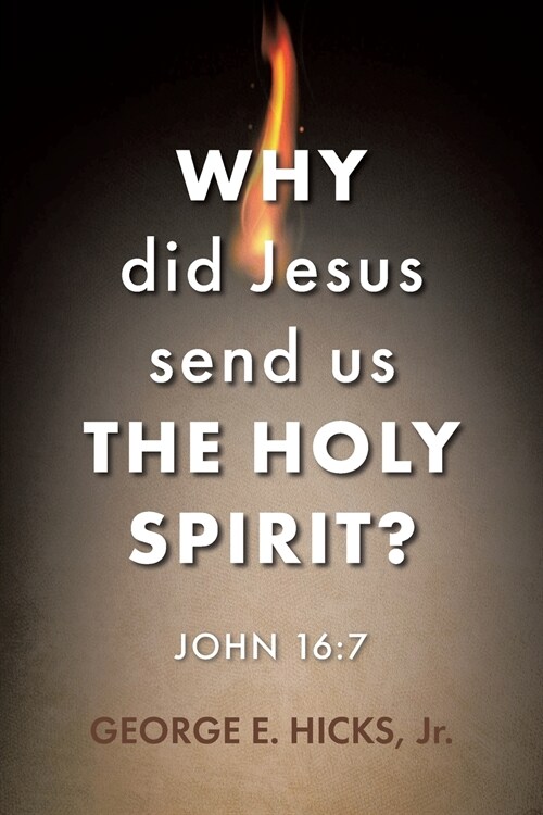 Why Did Jesus Send Us the Holy Spirit?: John 16:7 (Paperback)