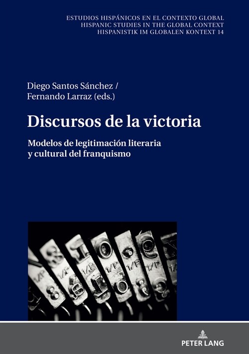 Discursos de la victoria: Modelos de legitimaci? literaria y cultural del franquismo (Hardcover)