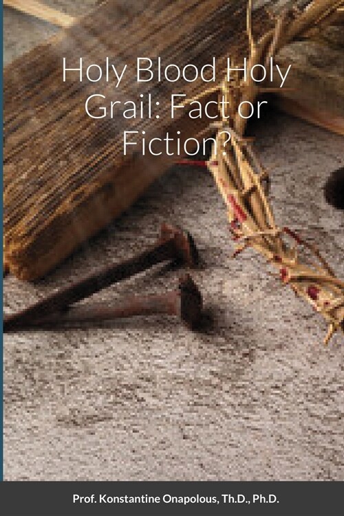 Holy Blood Holy Grail: Fact or Fiction? (Paperback)