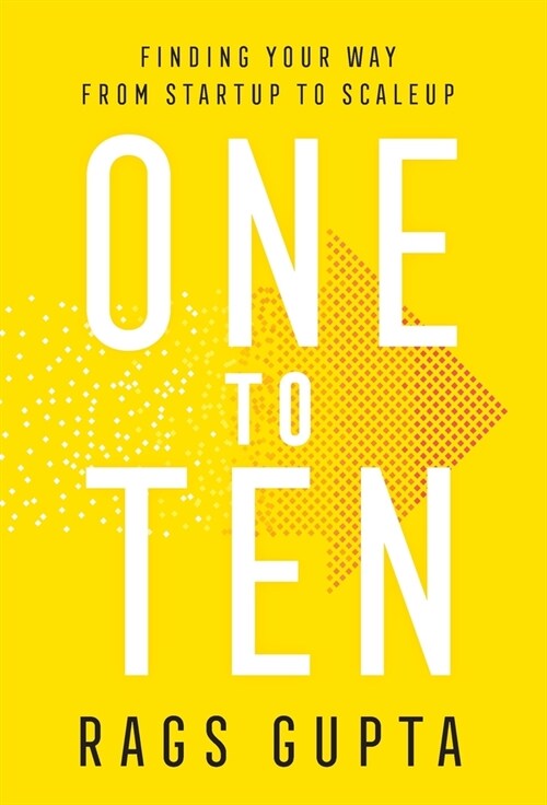 One to Ten: Finding Your Way from Startup to Scaleup (Hardcover)