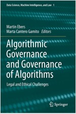 Algorithmic Governance and Governance of Algorithms: Legal and Ethical Challenges (Paperback)