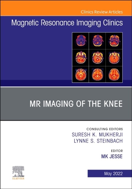 MR Imaging of the Knee, an Issue of Magnetic Resonance Imaging Clinics of North America: Volume 30-2 (Hardcover)