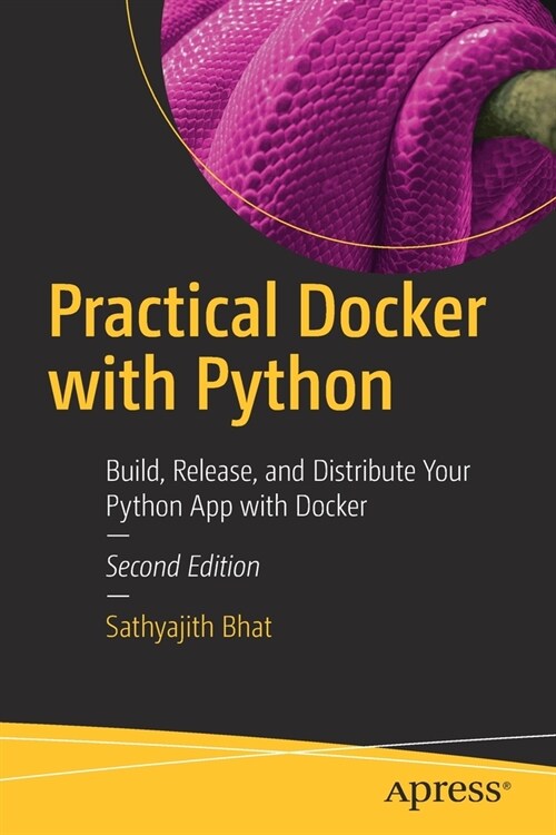 Practical Docker with Python: Build, Release, and Distribute Your Python App with Docker (Paperback)