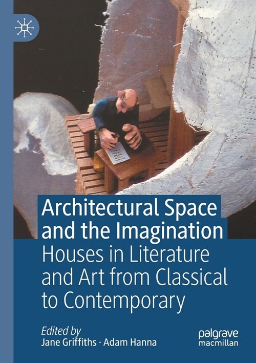 Architectural Space and the Imagination: Houses in Literature and Art from Classical to Contemporary (Paperback)