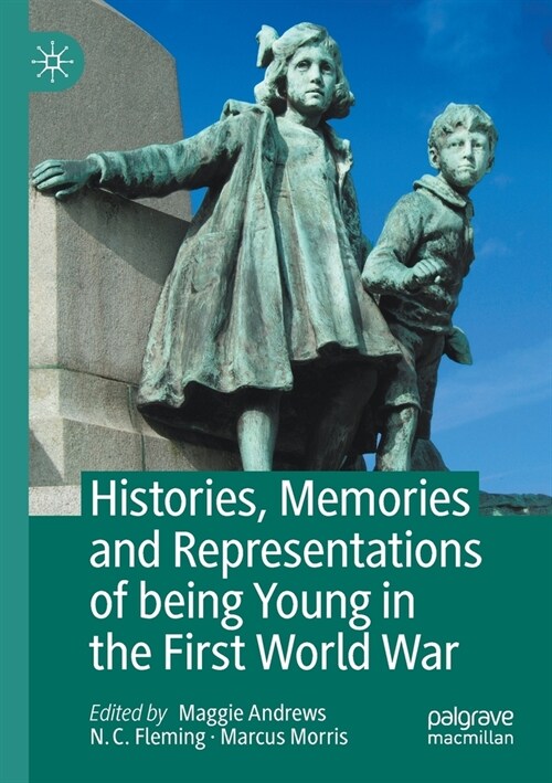 Histories, Memories and Representations of being Young in the First World War (Paperback)