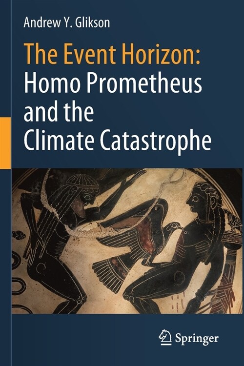 The Event Horizon: Homo Prometheus and the Climate Catastrophe (Paperback)