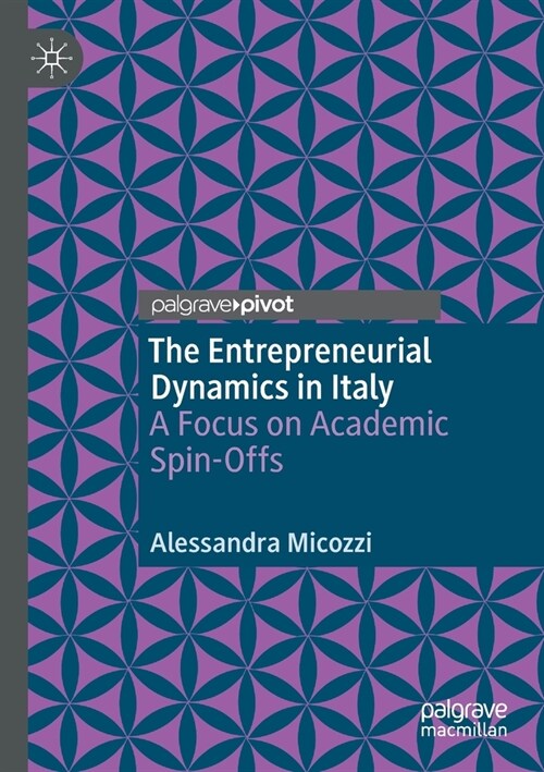 The Entrepreneurial Dynamics in Italy: A Focus on Academic Spin-Offs (Paperback)