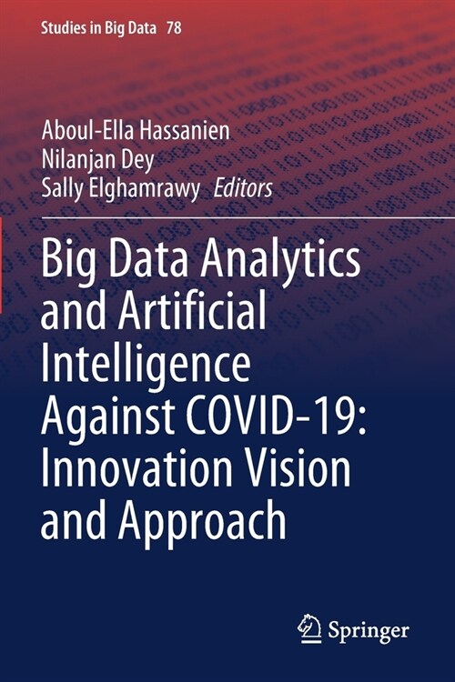 Big Data Analytics and Artificial Intelligence Against COVID-19: Innovation Vision and Approach (Paperback)