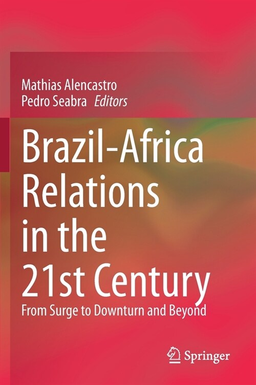 Brazil-Africa Relations in the 21st Century: From Surge to Downturn and Beyond (Paperback)