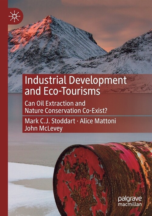 Industrial Development and Eco-Tourisms: Can Oil Extraction and Nature Conservation Co-Exist? (Paperback)