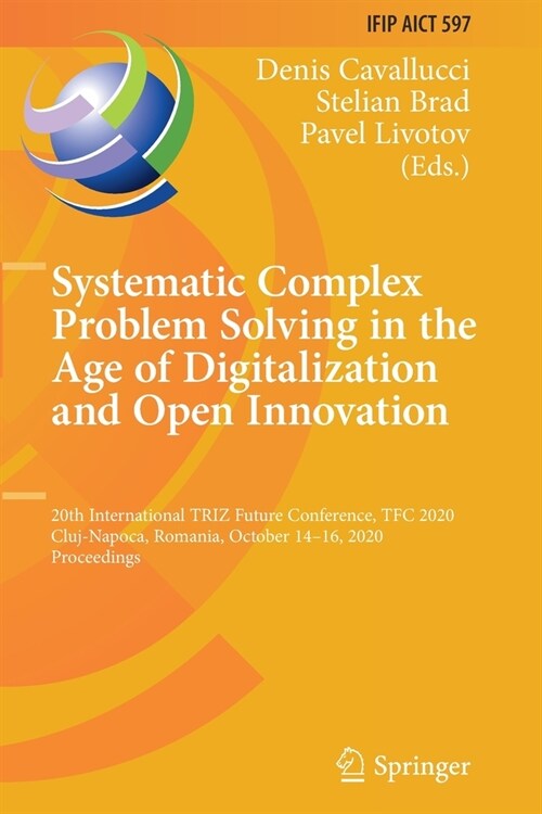 Systematic Complex Problem Solving in the Age of Digitalization and Open Innovation: 20th International TRIZ Future Conference, TFC 2020, Cluj-Napoca, (Paperback)