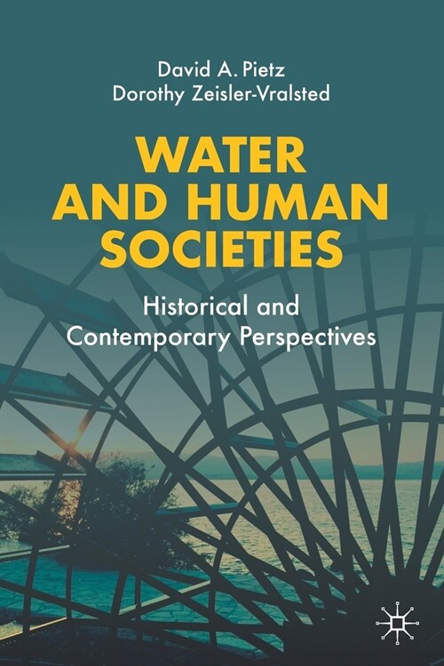 Water and Human Societies: Historical and Contemporary Perspectives (Paperback)