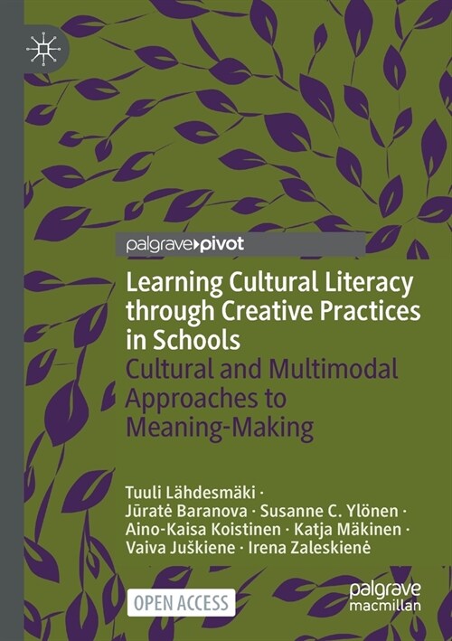 Learning Cultural Literacy through Creative Practices in Schools: Cultural and Multimodal Approaches to Meaning-Making (Paperback)
